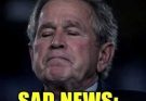 Our Thoughts and Reflections Are With George W. Bush